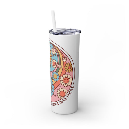 Balance Over Hustle Skinny Tumbler