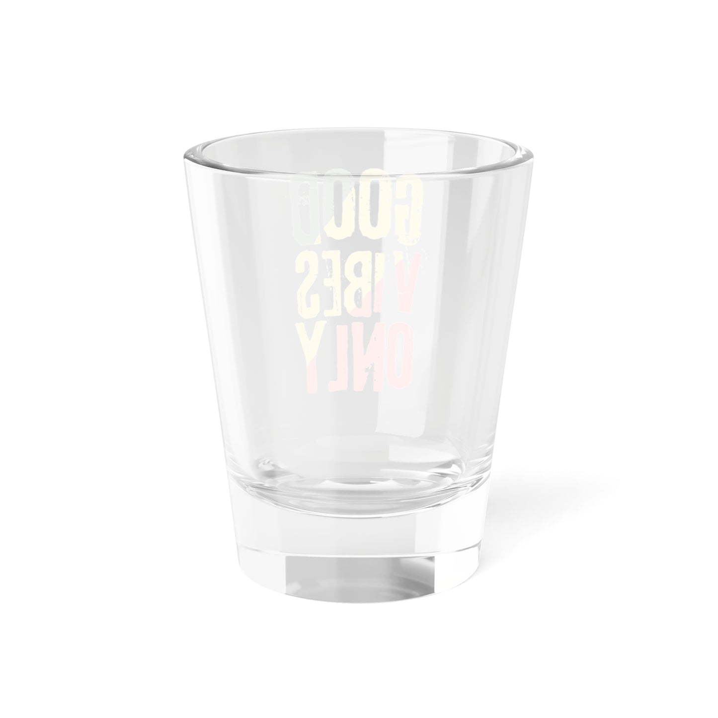 Good Vibes Only Shot Glass
