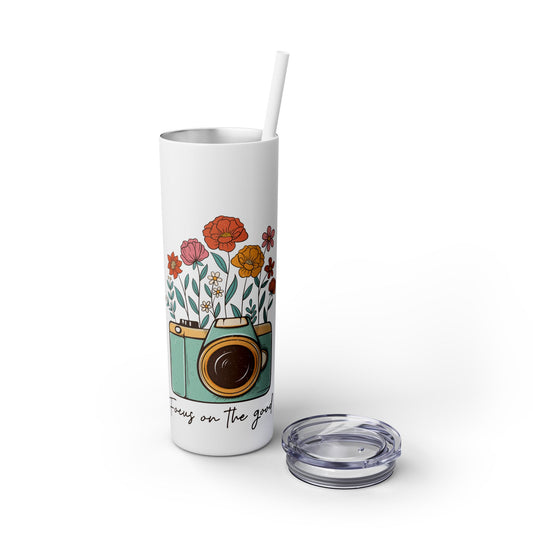 Focus on the Good Skinny Tumbler