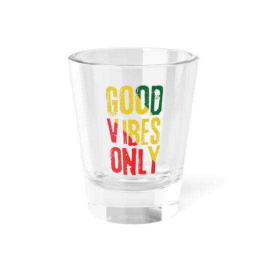Good Vibes Only Shot Glass